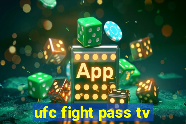 ufc fight pass tv